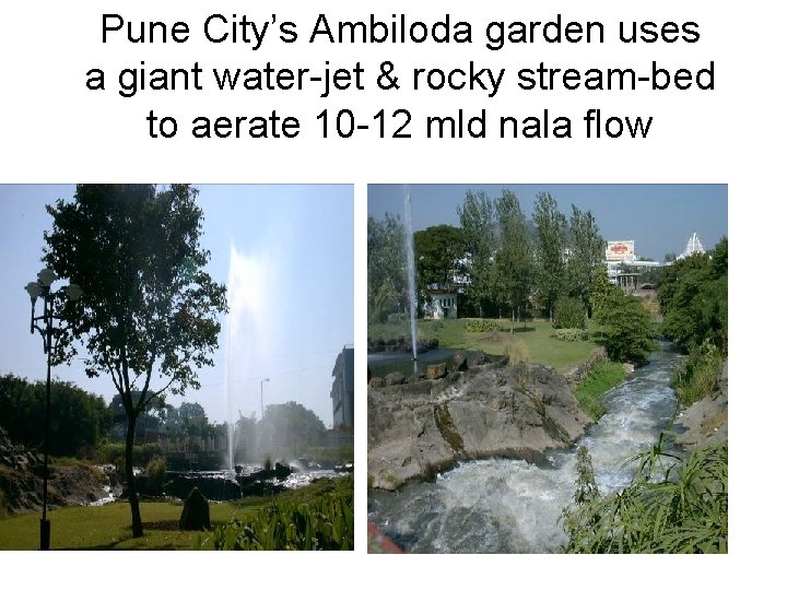 Pune City’s Ambiloda garden uses a giant water-jet & rocky stream-bed to aerate 10