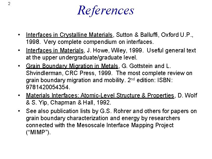 2 References • Interfaces in Crystalline Materials, Sutton & Balluffi, Oxford U. P. ,