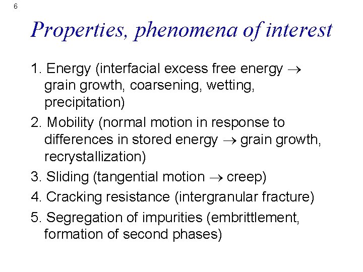 6 Properties, phenomena of interest 1. Energy (interfacial excess free energy grain growth, coarsening,