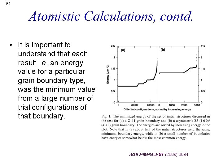 61 Atomistic Calculations, contd. • It is important to understand that each result i.