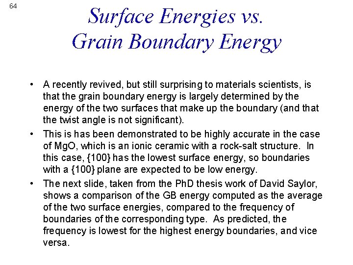 64 Surface Energies vs. Grain Boundary Energy • A recently revived, but still surprising