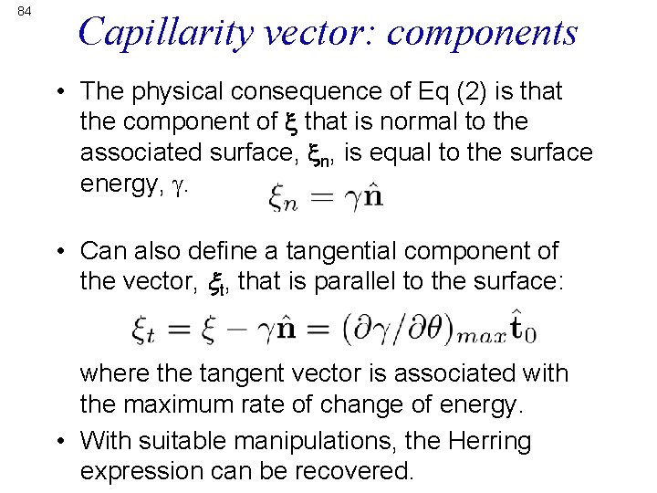 84 Capillarity vector: components • The physical consequence of Eq (2) is that the