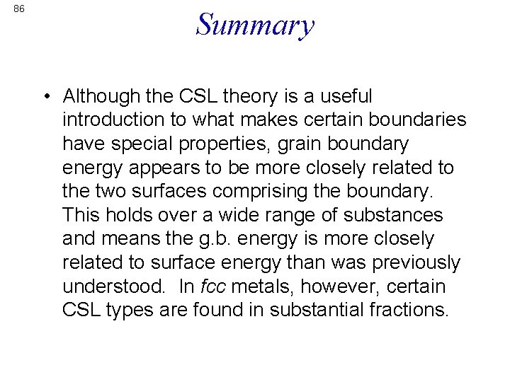 86 Summary • Although the CSL theory is a useful introduction to what makes