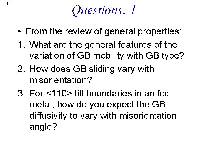 87 Questions: 1 • From the review of general properties: 1. What are the