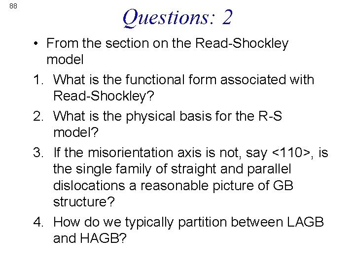 88 Questions: 2 • From the section on the Read-Shockley model 1. What is