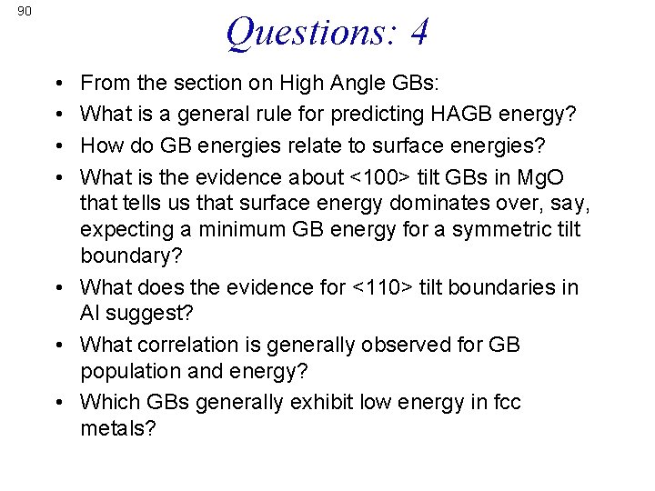 90 Questions: 4 • • From the section on High Angle GBs: What is