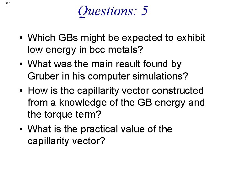 91 Questions: 5 • Which GBs might be expected to exhibit low energy in