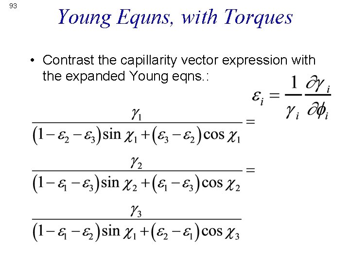 93 Young Equns, with Torques • Contrast the capillarity vector expression with the expanded