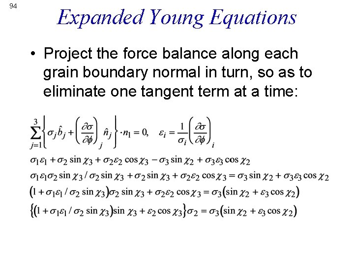 94 Expanded Young Equations • Project the force balance along each grain boundary normal