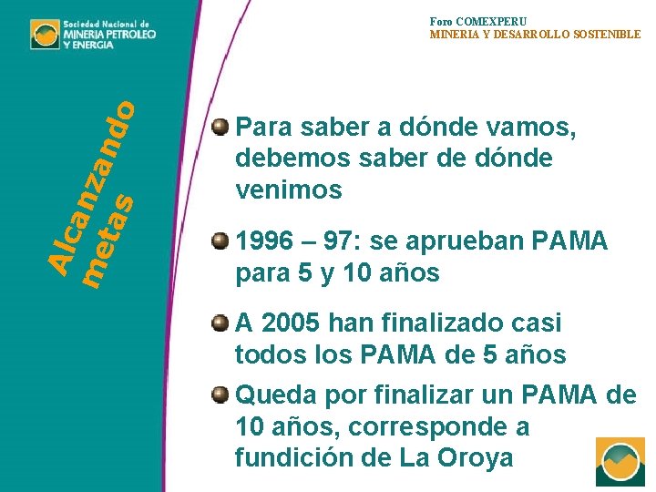 Alc a me nza tas ndo Foro COMEXPERU MINERIA Y DESARROLLO SOSTENIBLE Para saber