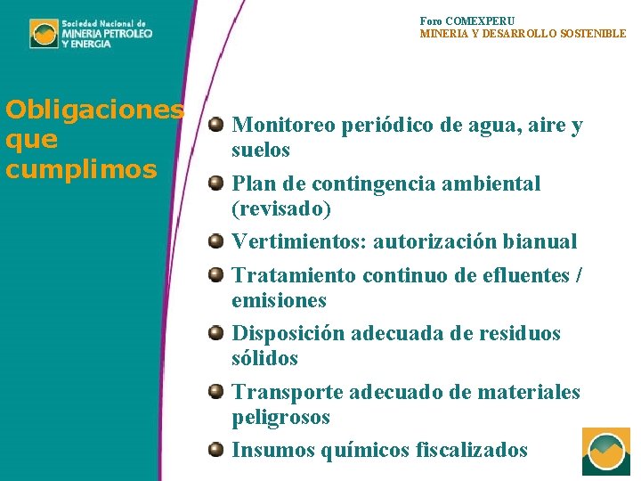 Foro COMEXPERU MINERIA Y DESARROLLO SOSTENIBLE Obligaciones que cumplimos Monitoreo periódico de agua, aire