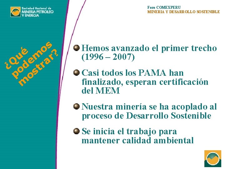 Foro COMEXPERU MINERIA Y DESARROLLO SOSTENIBLE s o é u em ar? ¿Q od