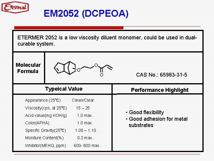 EM 2052 (DCPEOA) ETERMER 2052 is a low viscosity diluent monomer, could be used