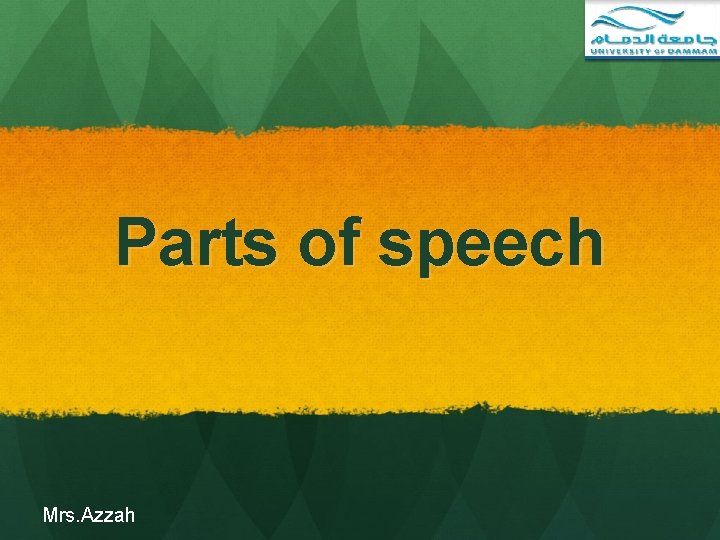 Parts of speech Mrs. Azzah 