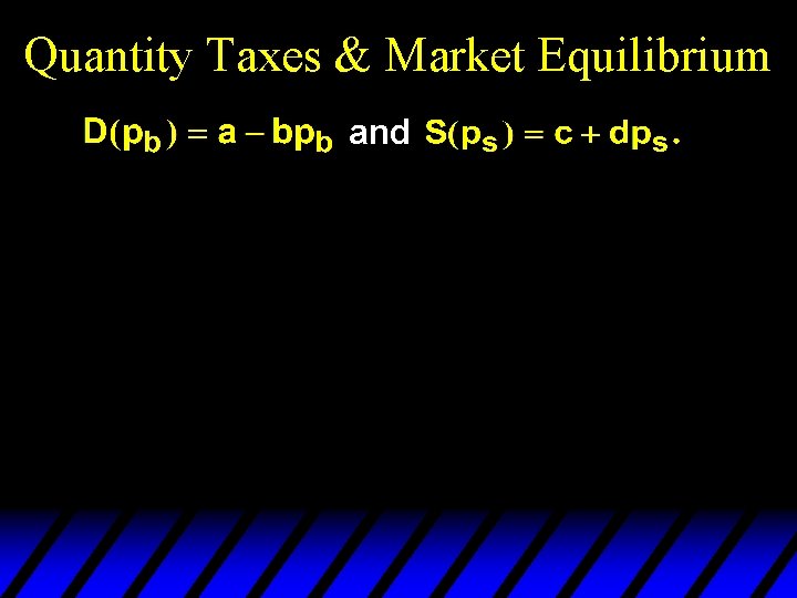 Quantity Taxes & Market Equilibrium and 