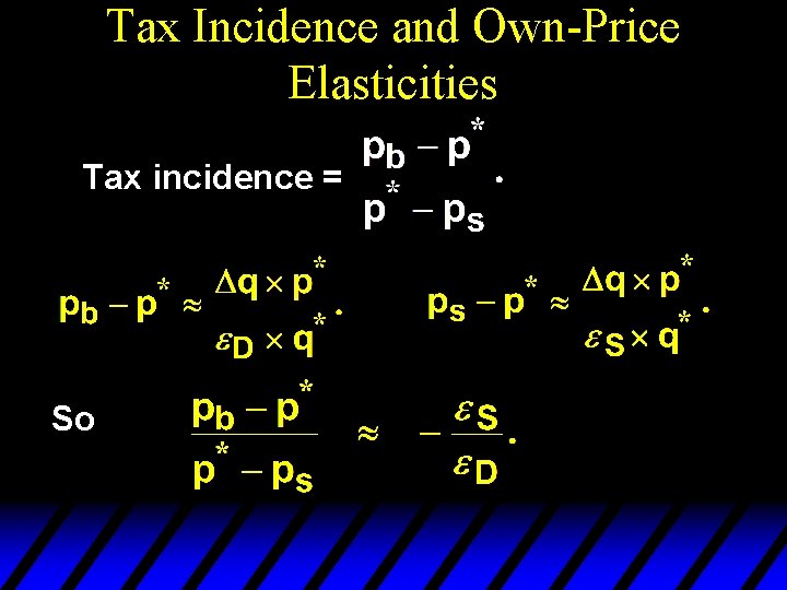Tax Incidence and Own-Price Elasticities Tax incidence = So 