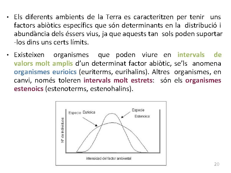 ● ● Els diferents ambients de la Terra es caracteritzen per tenir uns factors