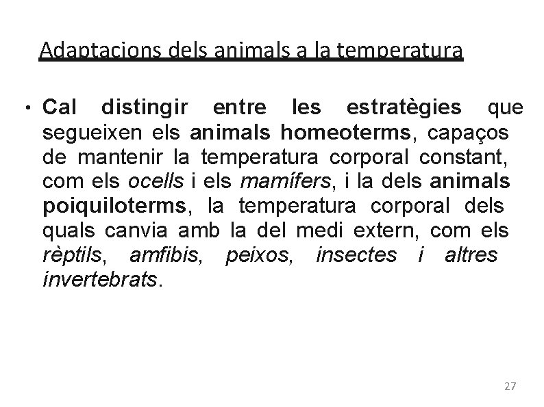Adaptacions dels animals a la temperatura ● Cal distingir entre les estratègies que segueixen