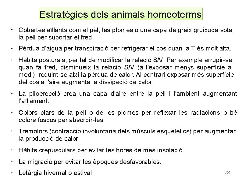 Estratègies dels animals homeoterms ● ● ● Cobertes aïllants com el pèl, les plomes