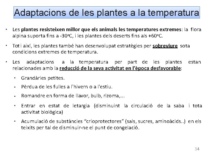 Adaptacions de les plantes a la temperatura ● ● ● Les plantes resisteixen millor