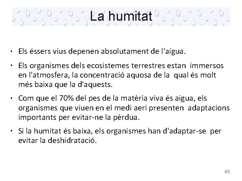 La humitat ● ● Els éssers vius depenen absolutament de l'aigua. Els organismes dels