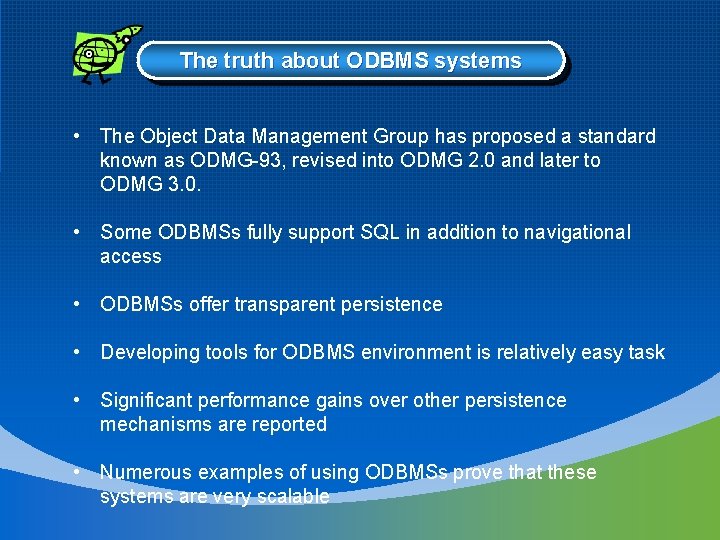 The truth about. Failed ODBMS systems Why ODBMS in the past? • The Object