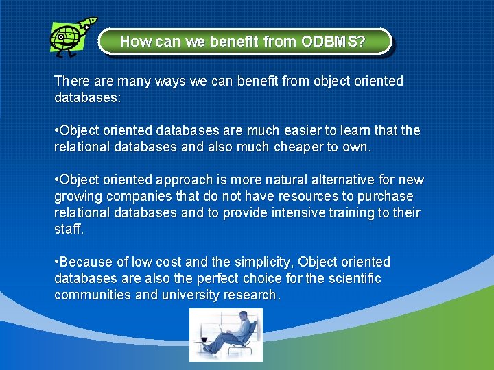 How can we benefit from ODBMS? There are many ways we can benefit from