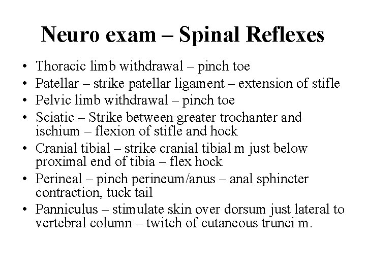 Neuro exam – Spinal Reflexes • • Thoracic limb withdrawal – pinch toe Patellar