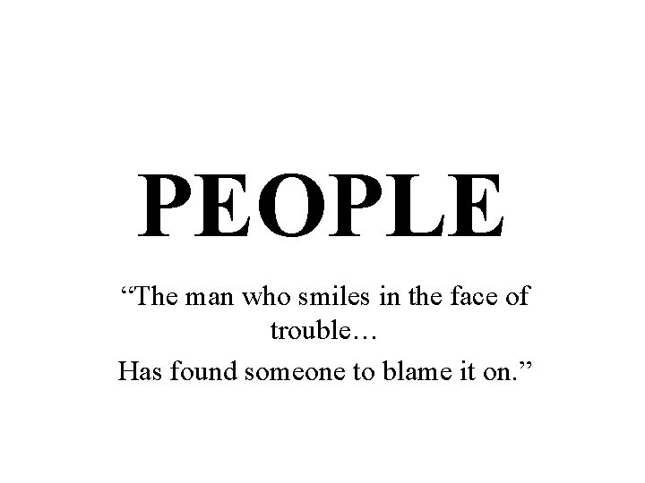 PEOPLE “The man who smiles in the face of trouble… Has found someone to