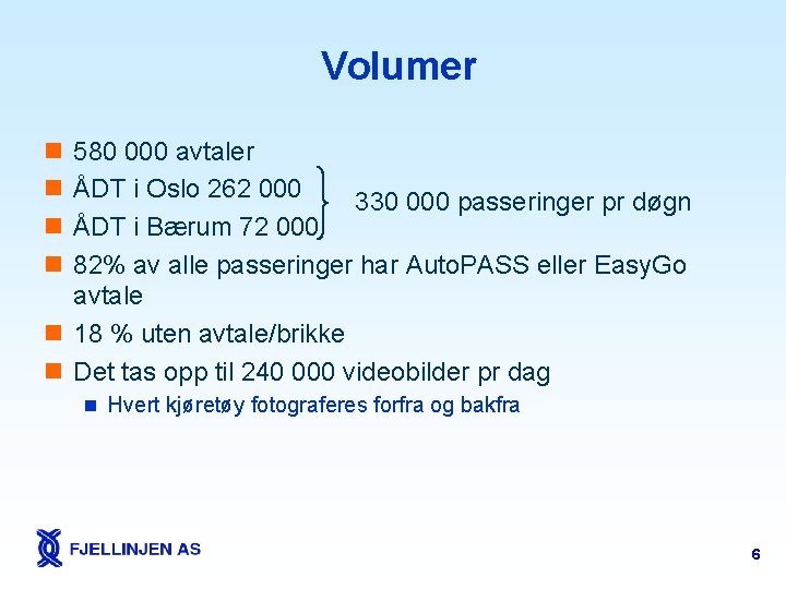 Volumer n n 580 000 avtaler ÅDT i Oslo 262 000 330 000 passeringer