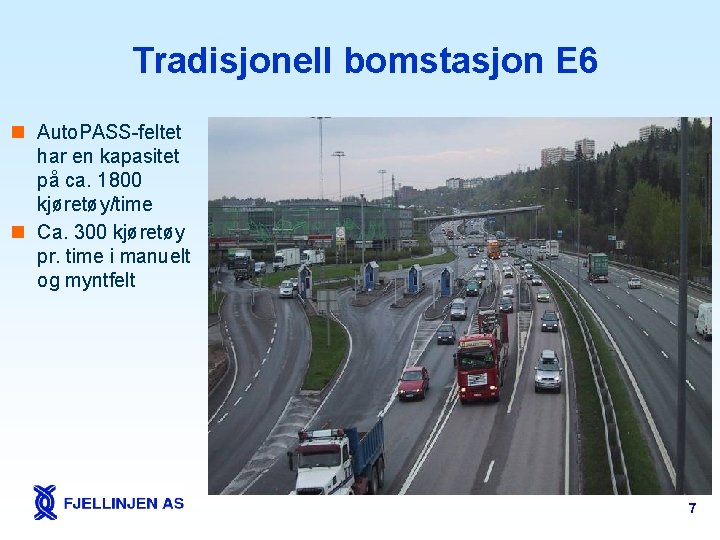 Tradisjonell bomstasjon E 6 n Auto. PASS-feltet har en kapasitet på ca. 1800 kjøretøy/time