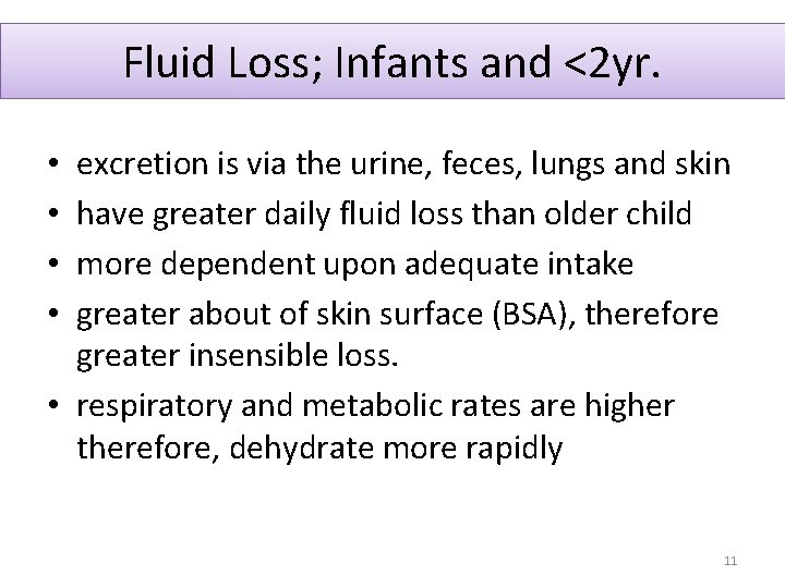 Fluid Loss; Infants and <2 yr. excretion is via the urine, feces, lungs and