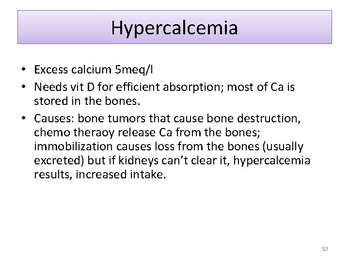 Hypercalcemia • Excess calcium 5 meq/l • Needs vit D for efficient absorption; most