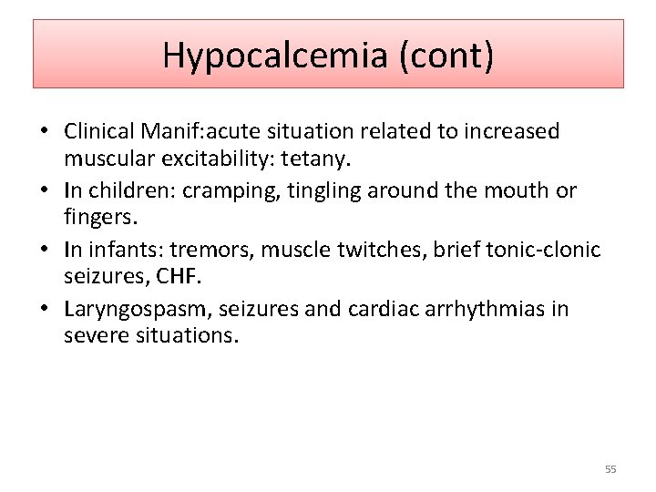 Hypocalcemia (cont) • Clinical Manif: acute situation related to increased muscular excitability: tetany. •