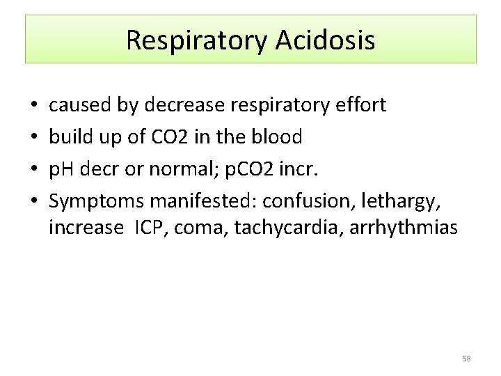 Respiratory Acidosis • • caused by decrease respiratory effort build up of CO 2