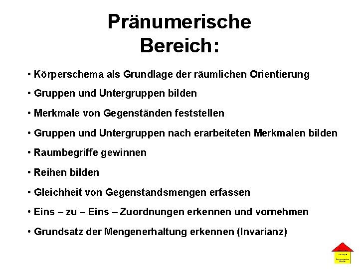 Pränumerische Bereich: • Körperschema als Grundlage der räumlichen Orientierung • Gruppen und Untergruppen bilden