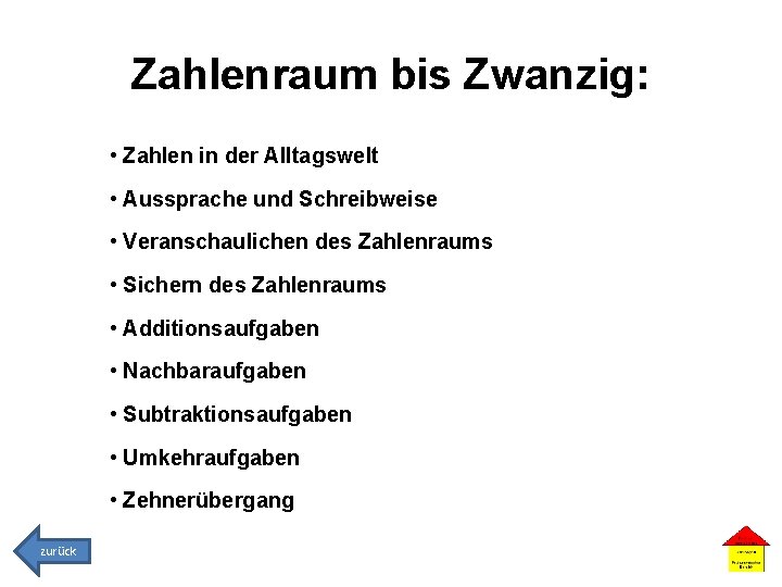 Zahlenraum bis Zwanzig: • Zahlen in der Alltagswelt • Aussprache und Schreibweise • Veranschaulichen