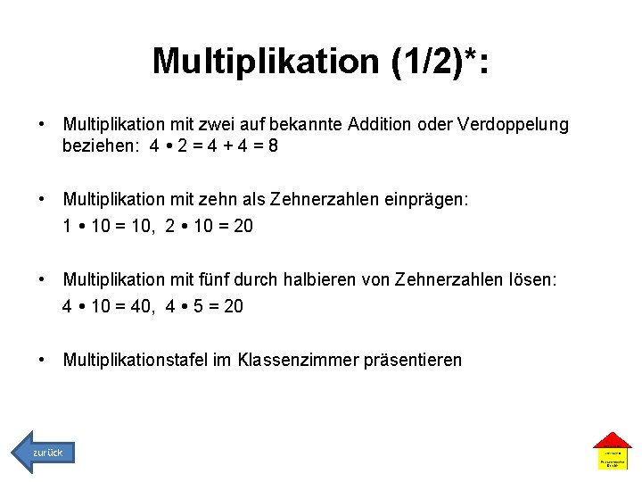 Multiplikation (1/2)*: • Multiplikation mit zwei auf bekannte Addition oder Verdoppelung beziehen: 4 2