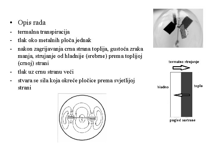  • Opis rada - termalna transpiracija - tlak oko metalnih ploča jednak -