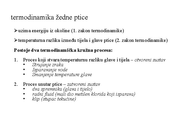 termodinamika žedne ptice Øuzima energiju iz okoline (1. zakon termodinamike) Øtemperaturna razlika između tijela