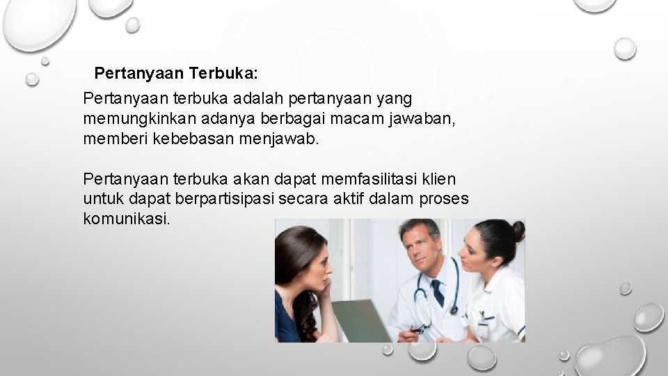 Pertanyaan Terbuka: Pertanyaan terbuka adalah pertanyaan yang memungkinkan adanya berbagai macam jawaban, memberi kebebasan