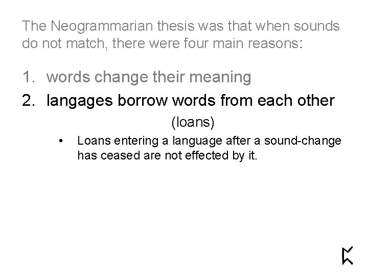 The Neogrammarian thesis was that when sounds do not match, there were four main