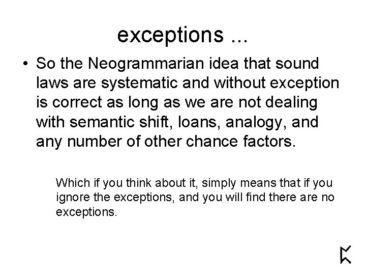 exceptions. . . • So the Neogrammarian idea that sound laws are systematic and