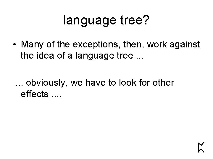 language tree? • Many of the exceptions, then, work against the idea of a