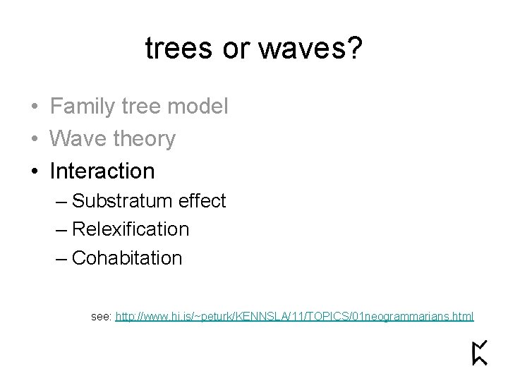 trees or waves? • Family tree model • Wave theory • Interaction – Substratum
