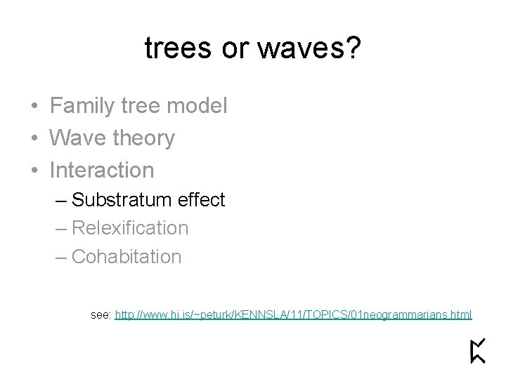 trees or waves? • Family tree model • Wave theory • Interaction – Substratum