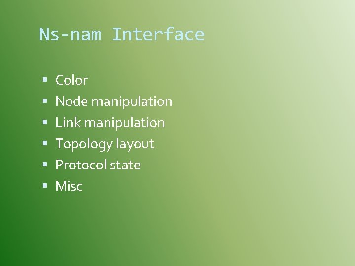 Ns-nam Interface Color Node manipulation Link manipulation Topology layout Protocol state Misc 