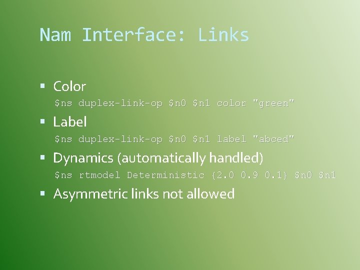Nam Interface: Links Color $ns duplex-link-op $n 0 $n 1 color "green" Label $ns