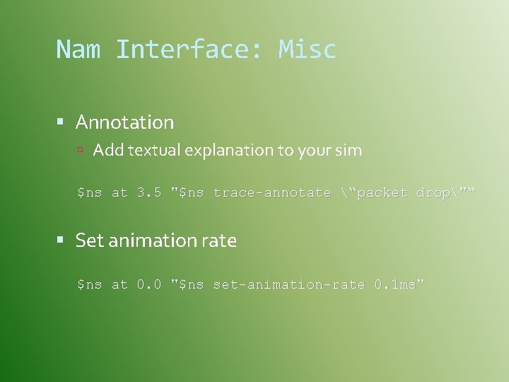 Nam Interface: Misc Annotation Add textual explanation to your sim $ns at 3. 5