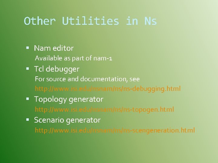 Other Utilities in Ns Nam editor Available as part of nam-1 Tcl debugger For